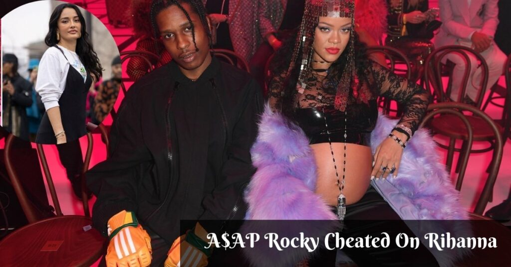 A$AP Rocky Cheated On Rihanna