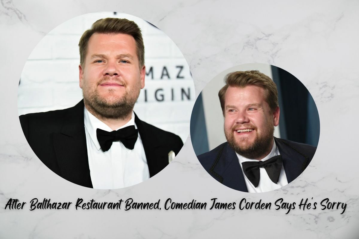 After Balthazar Restaurant Banned, Comedian James Corden Says He's Sorry