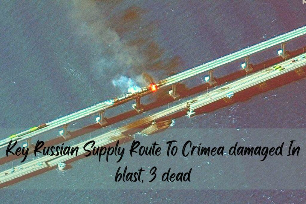 Key Russian Supply Route To Crimea damaged In blast, 3 dead