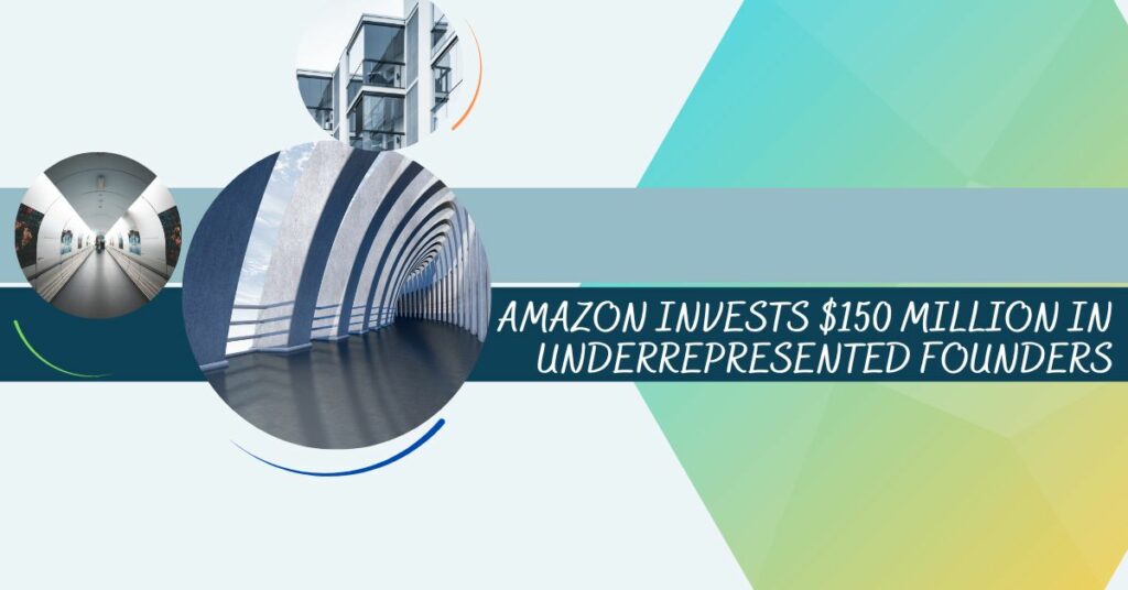 Amazon Invests $150 Million In Underrepresented Founders