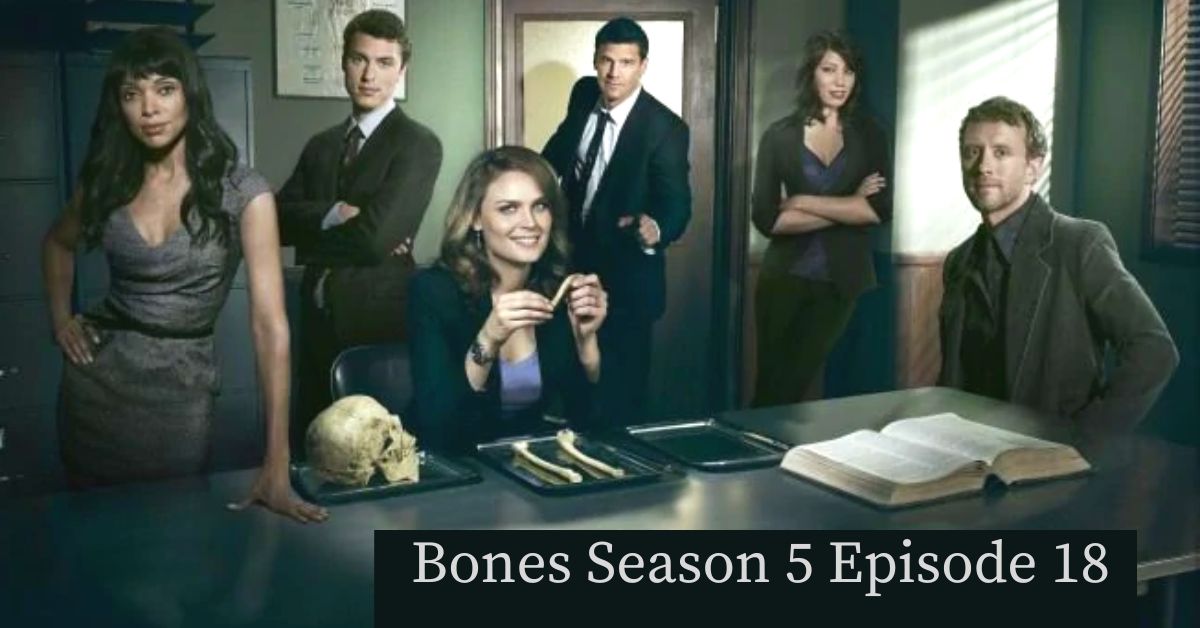 Bones Season 5 Episode 18