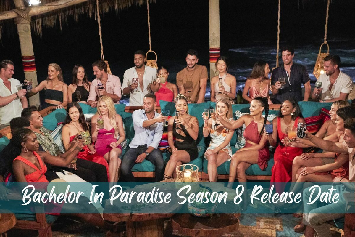 Bachelor In Paradise Season 8 Release Date