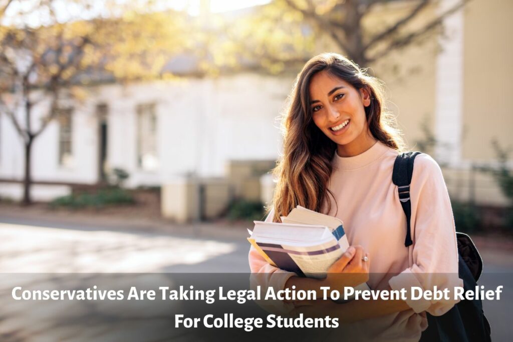 Conservatives Are Taking Legal Action To Prevent Debt Relief For College Students