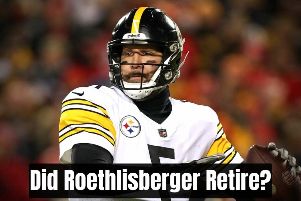 Did Roethlisberger Retire
