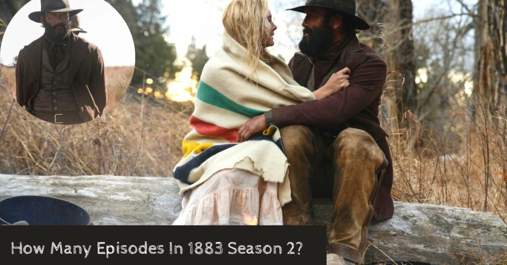 How Many Episodes In 1883 Season 2