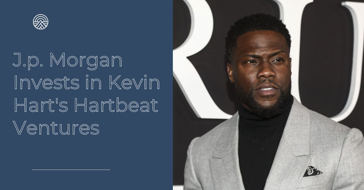 J.p. Morgan Invests in Kevin Hart's Hartbeat Ventures