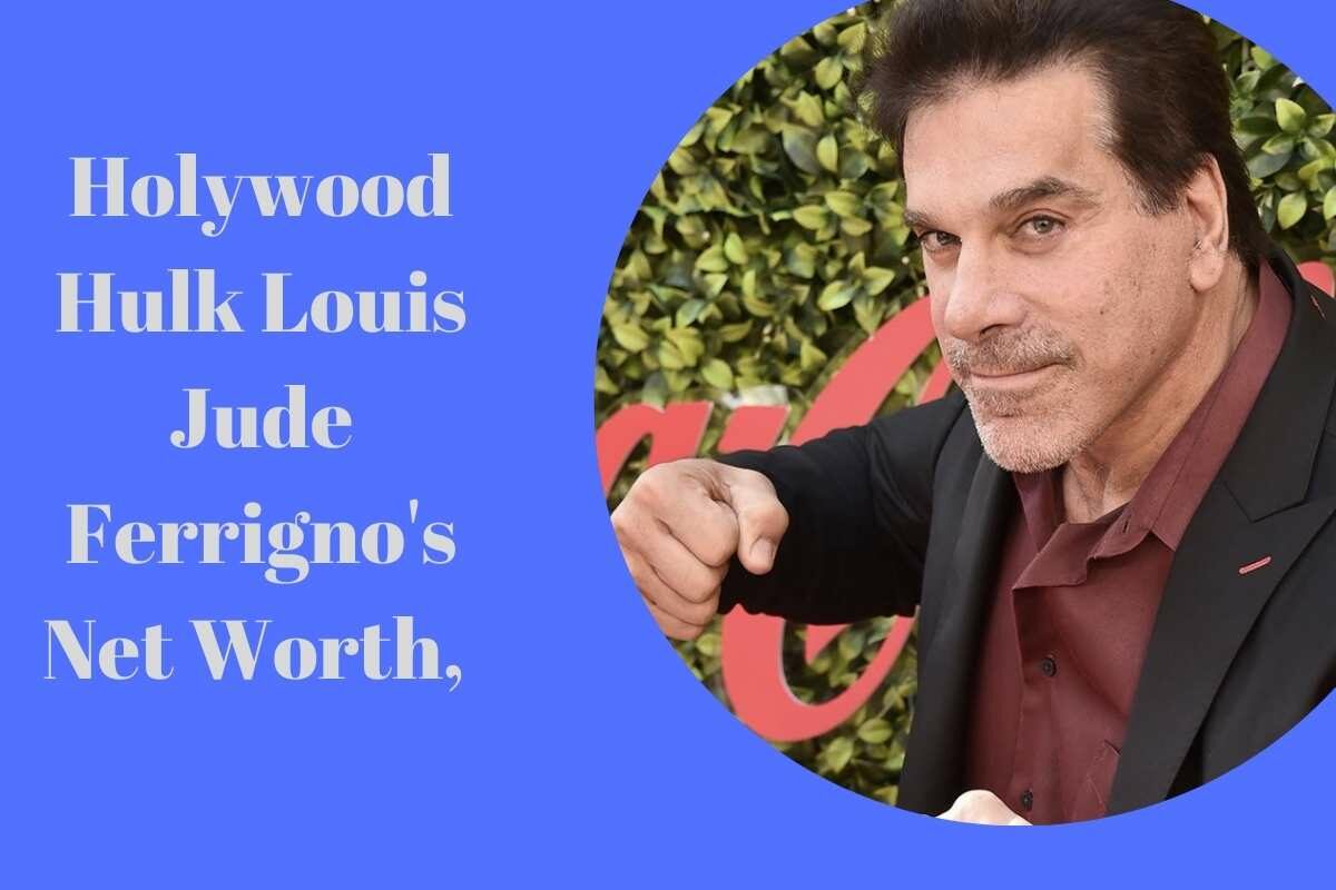 Holywood Hulk Louis Jude Ferrigno's Net Worth, Career and Life