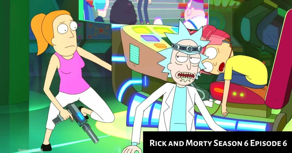 When Will Rick and Morty Season 6 Episode 6 Be Released?