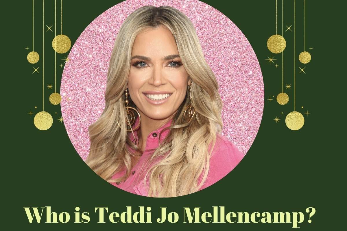 Who is Teddi Jo Mellencamp? His Net Worth, Career and Personal Life (Complete Information)