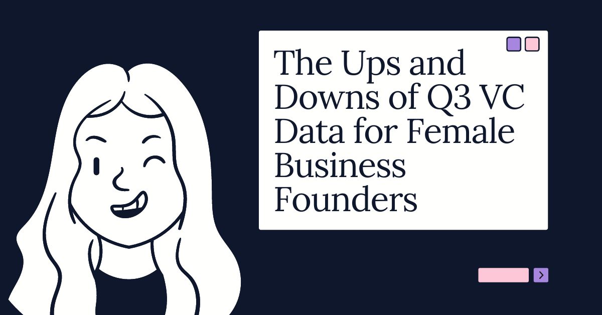 The Ups and Downs of Q3 VC Data for Female Business Founders