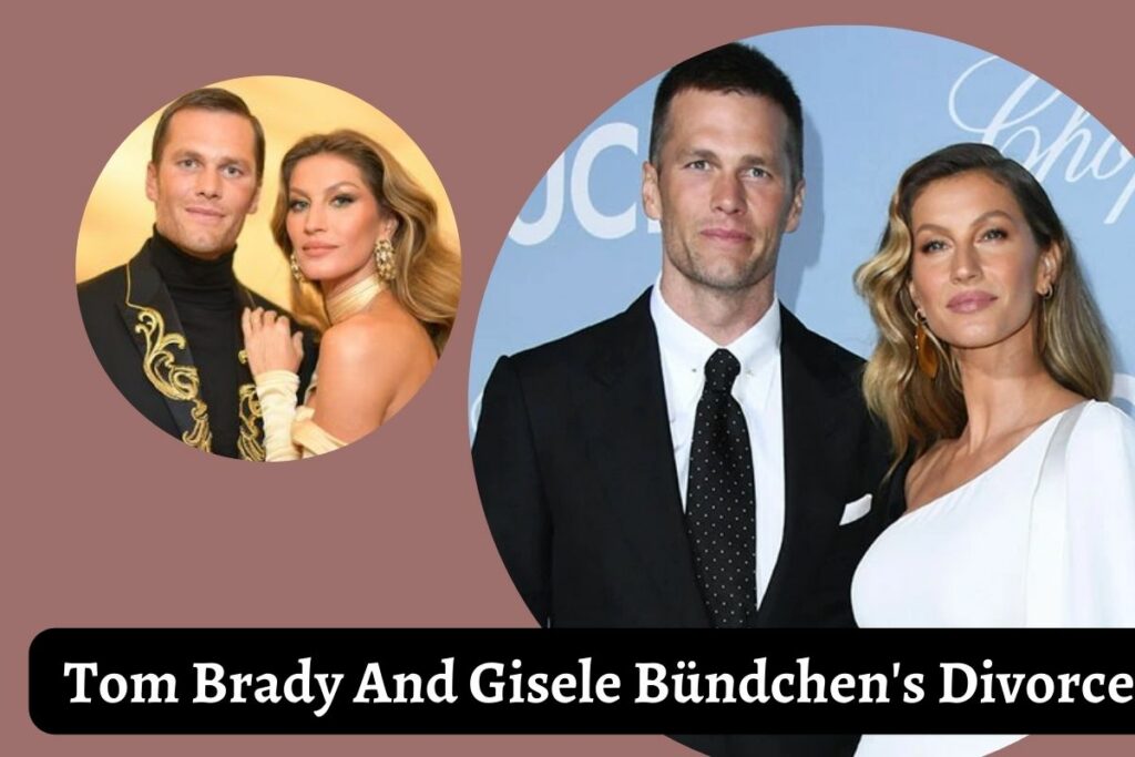 Tom Brady And Gisele Bündchen's Divorce