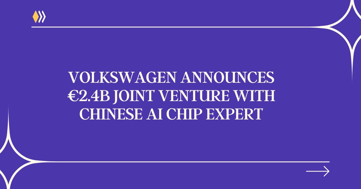 Volkswagen Announces €2.4B Joint Venture With Chinese AI Chip Expert