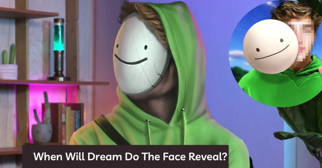 When Will Dream Do The Face Reveal