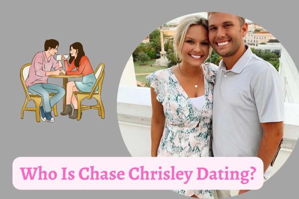 Who Is Chase Chrisley Dating?