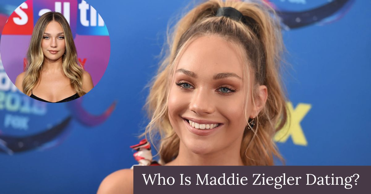 Who Is Maddie Ziegler Dating