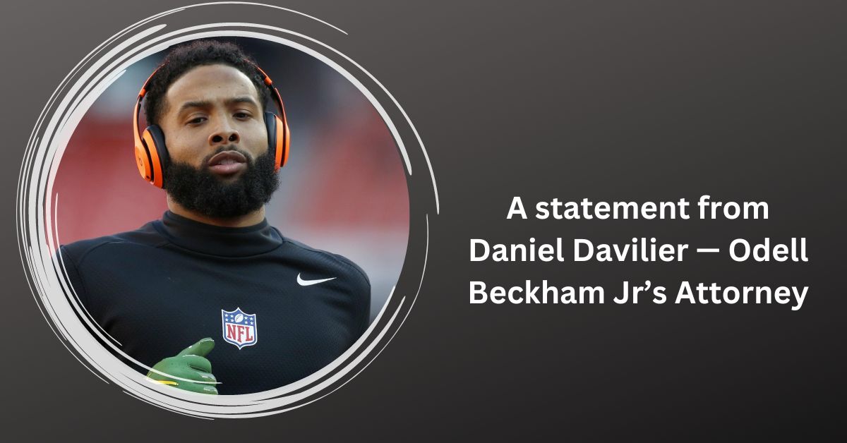 A statement from Daniel Davilier — Odell Beckham Jr’s Attorney 