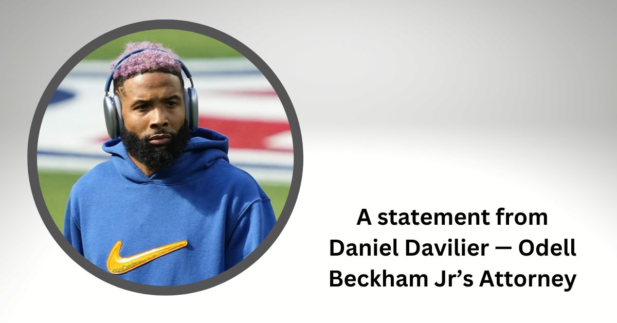 A statement from Daniel Davilier — Odell Beckham Jr’s Attorney