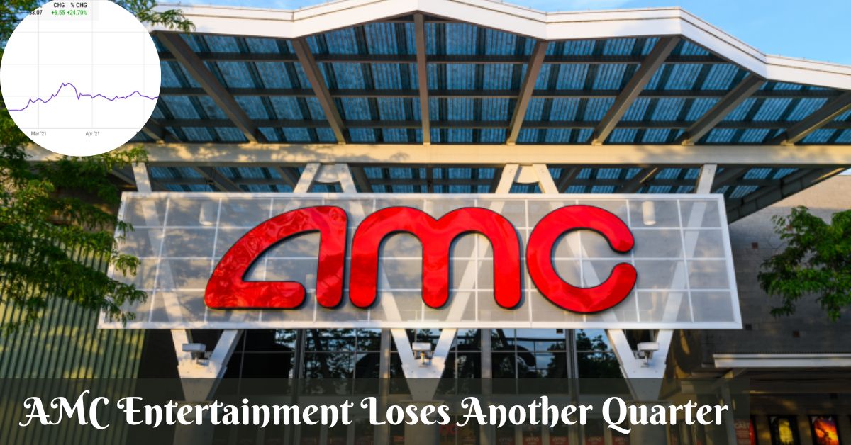 AMC Entertainment Loses Another Quarter