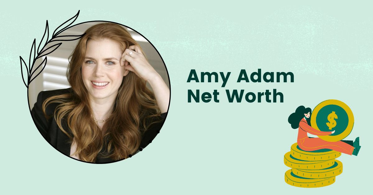 Amy Adam Net Worth 