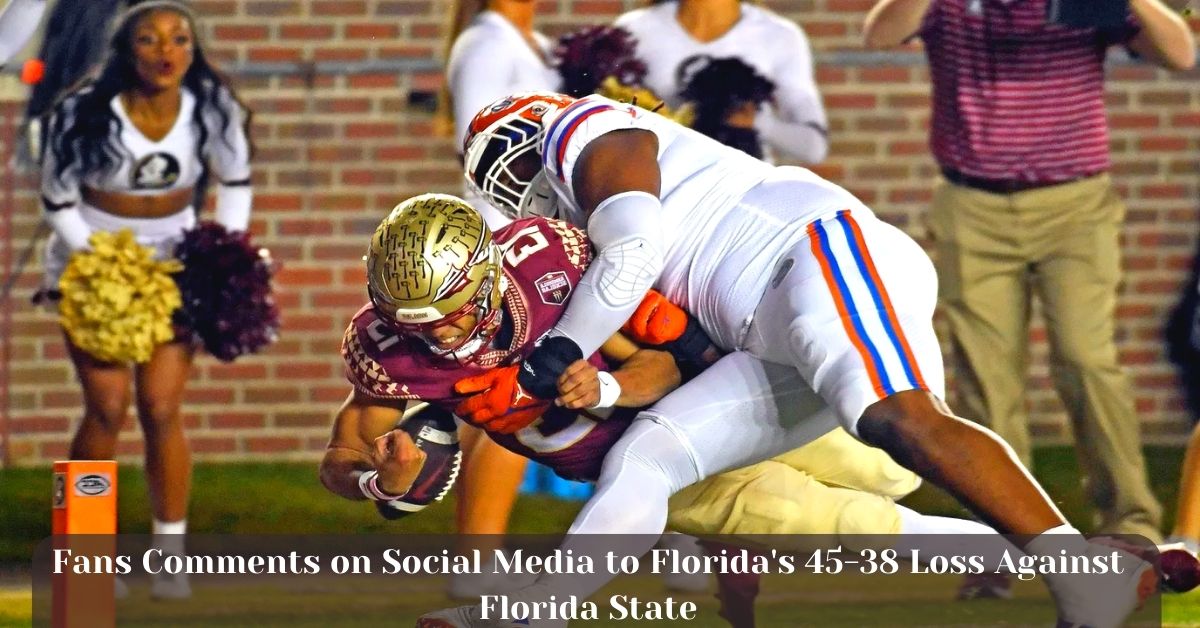 Fans Comments on Social Media to Florida's 45-38 Loss Against Florida State