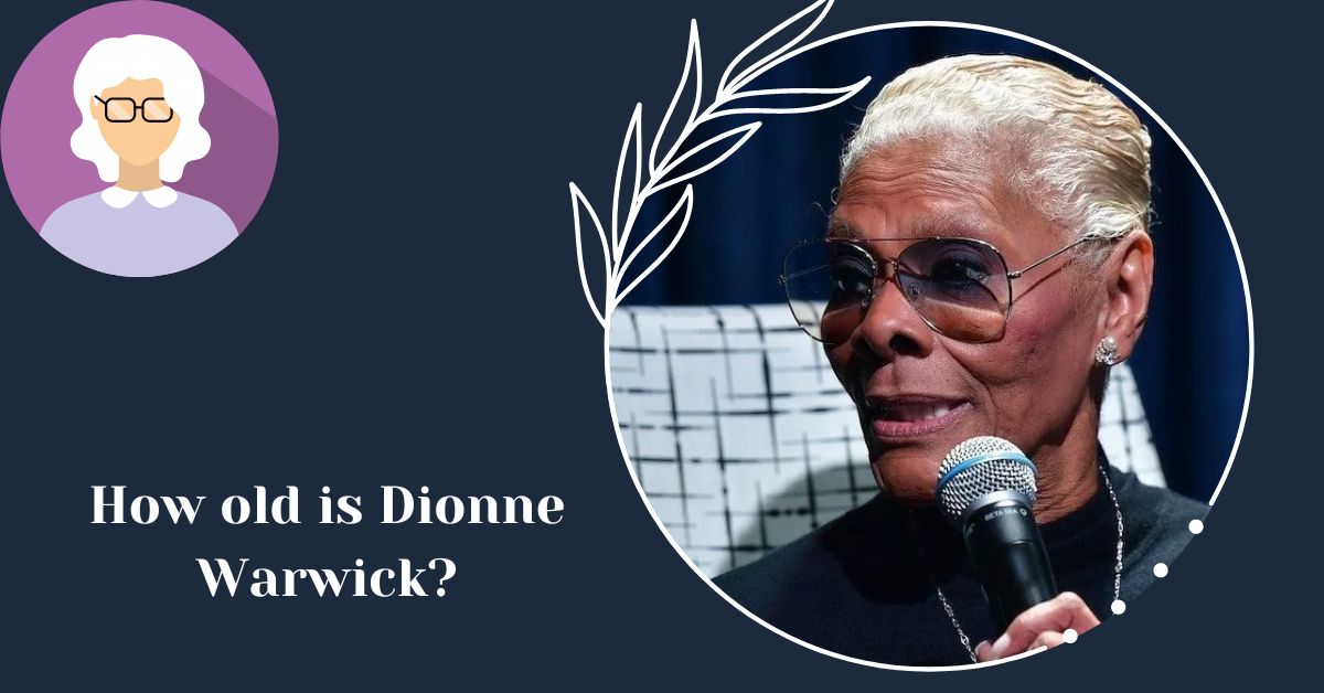 How old is Dionne Warwick