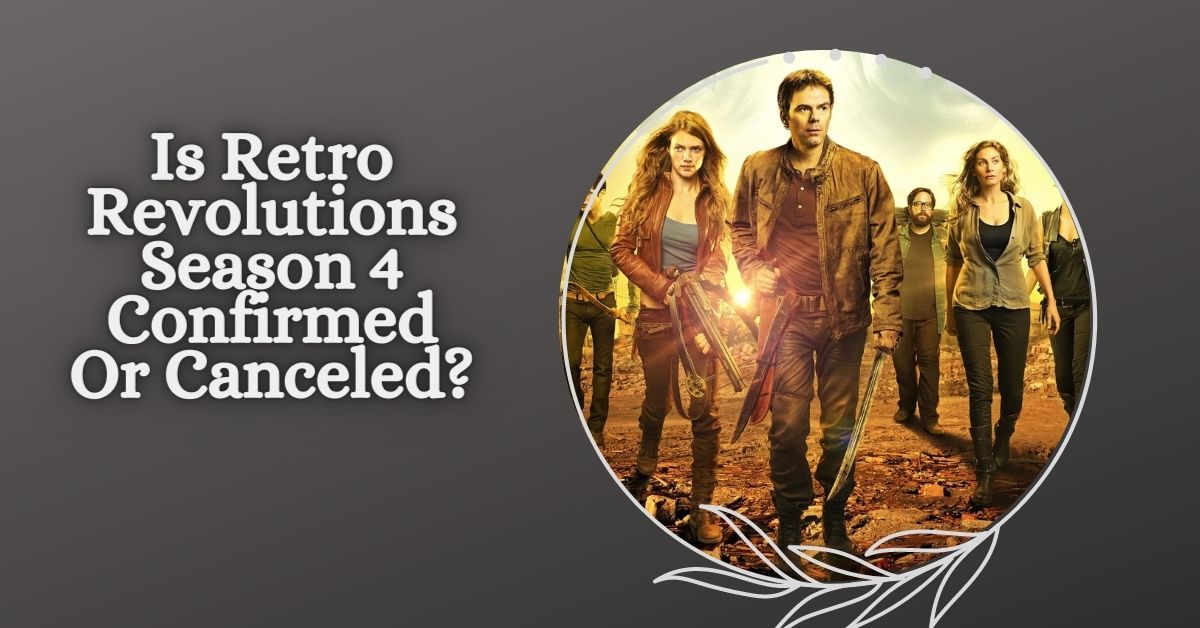 Is Retro Revolutions Season 4 Confirmed Or Canceled?