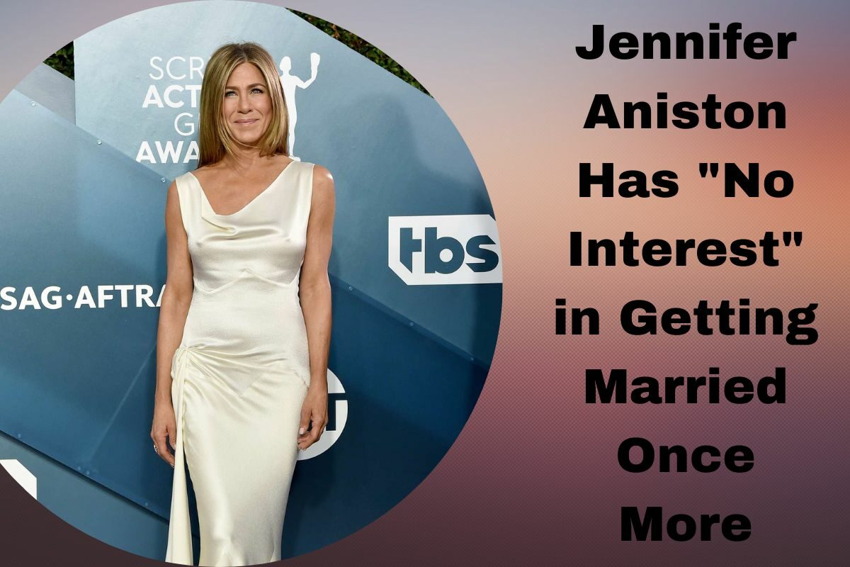 Jennifer Aniston Has No Interest in Getting Married Once More
