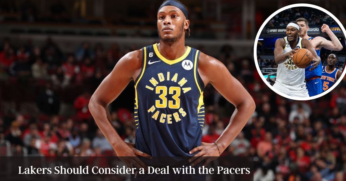Lakers Should Consider a Deal with the Pacers, says Myles Turner