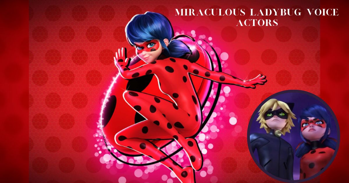 Miraculous Ladybug Voice Actors