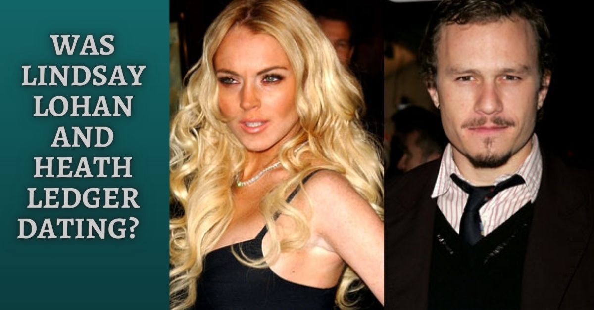 Was Lindsay Lohan and Heath Ledger Dating?