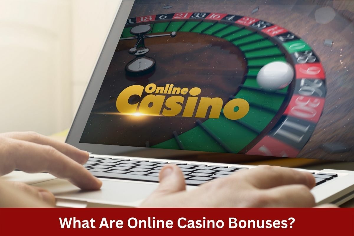 What Are Online Casino Bonuses?