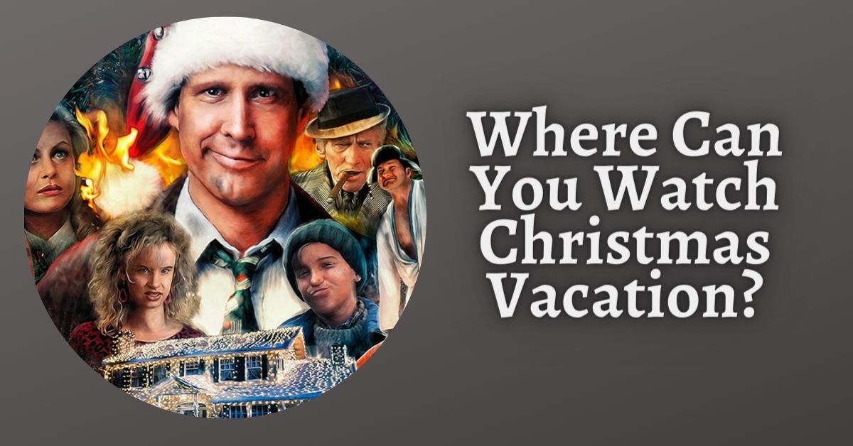 Where can you Watch Christmas Vacation?