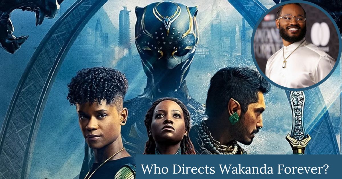 Who Directs Wakanda Forever