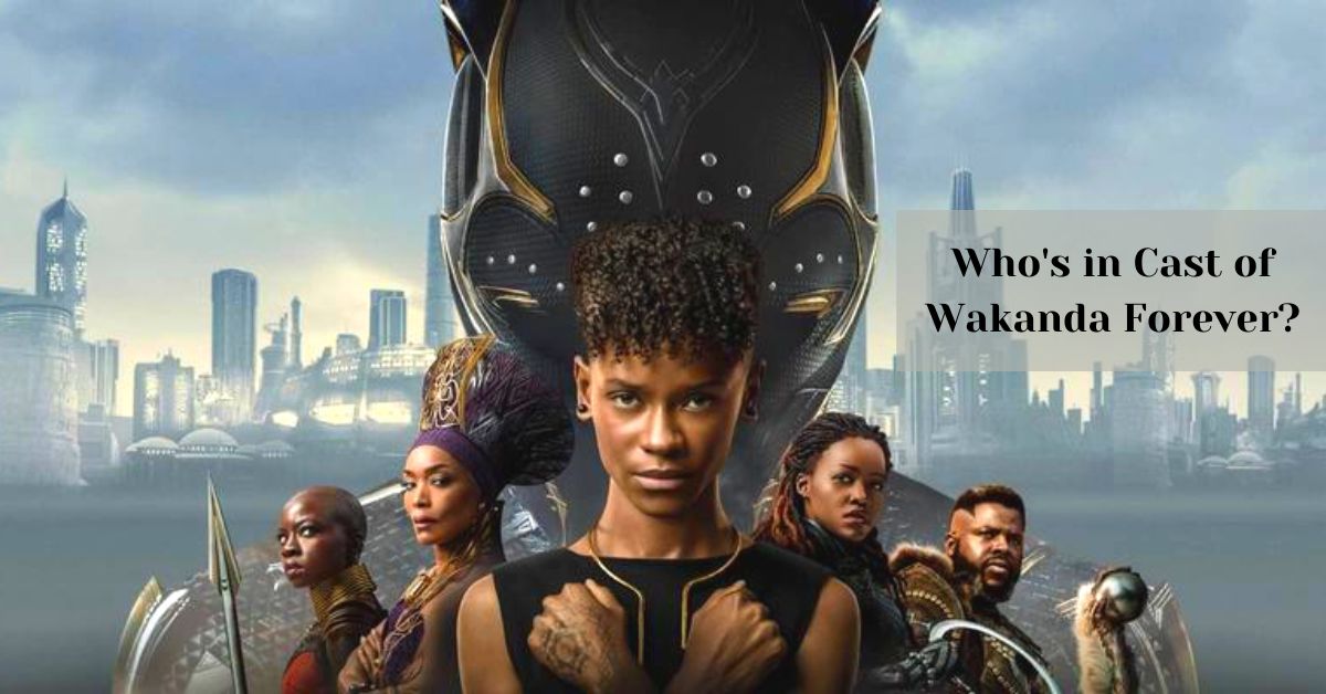 Who's in Cast of Wakanda Forever