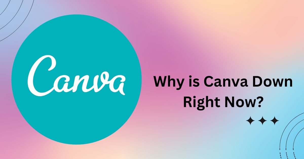 Why is Canva Down Right Now?