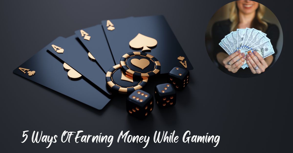 5 Ways Of Earning Money While Gaming