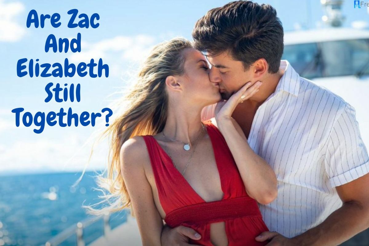 Are Zac And Elizabeth Still Together