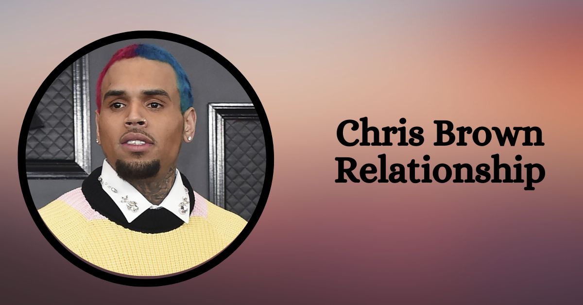 Chris Brown Relationship