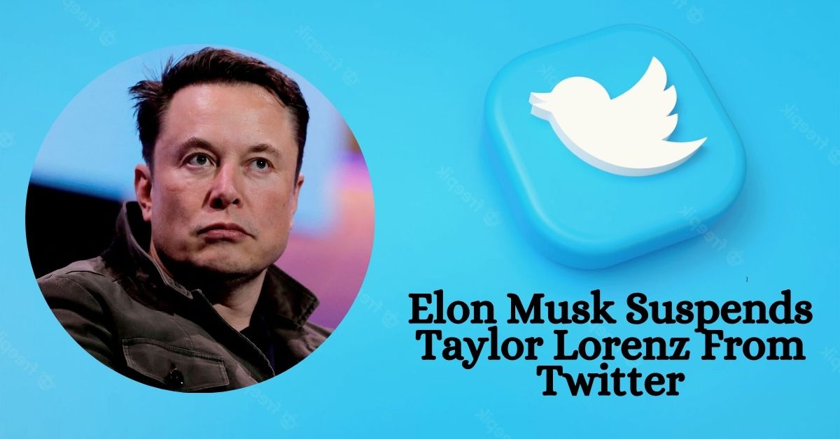 Elon Musk Suspends Taylor Lorenz From Twitter
