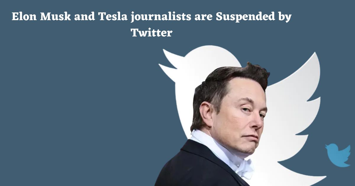 Elon Musk and Tesla journalists are Suspended by Twitter