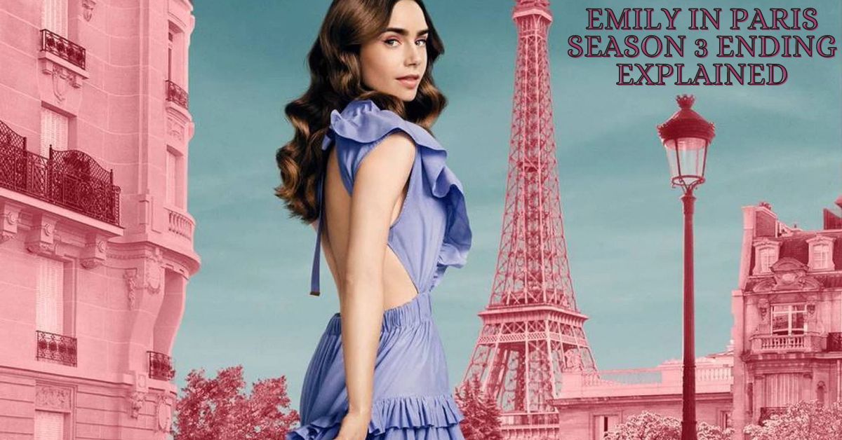 Emily in Paris Season 3 Ending Explained