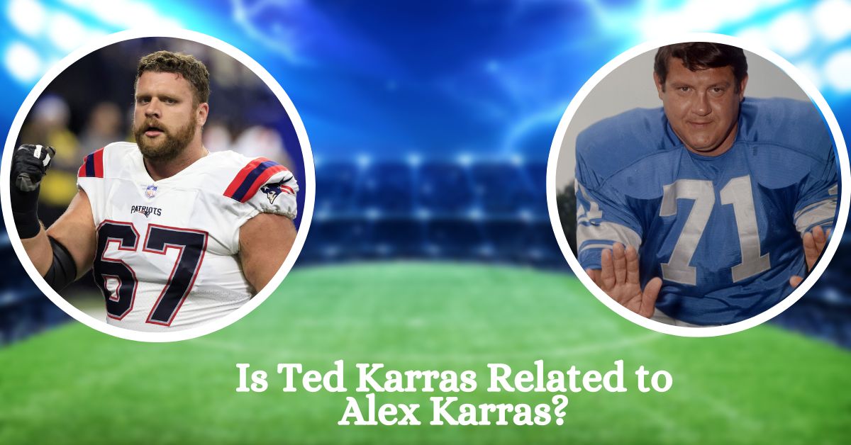 Is Ted Karras Related to Alex Karras?