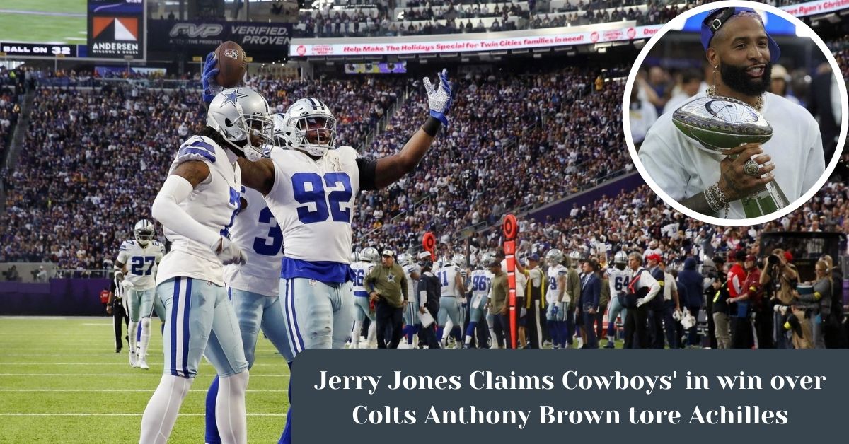 Jerry Jones Claims Cowboys' in win over Colts Anthony Brown tore Achilles
