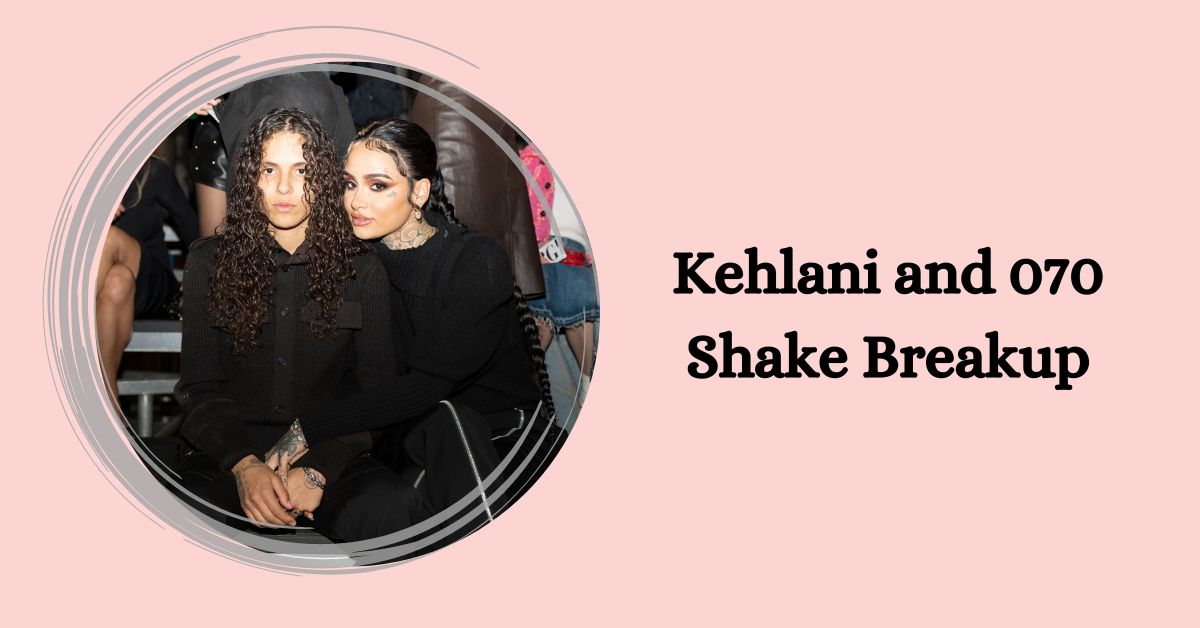 Kehlani and 070 Shake Breakup