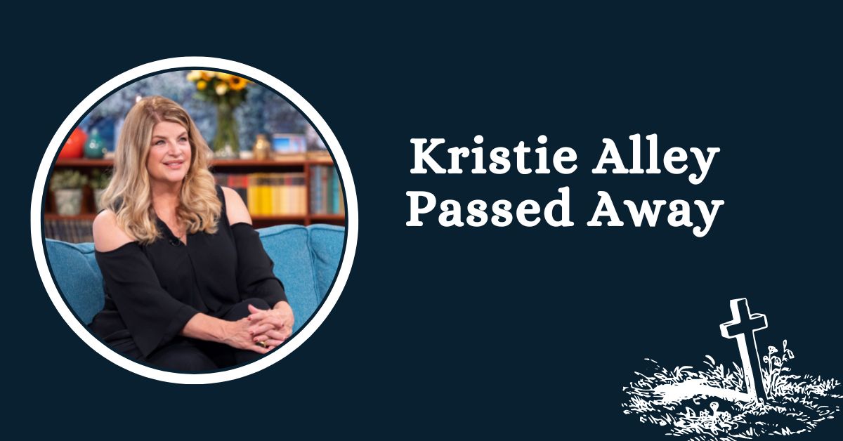 Kristie Alley Pass Away