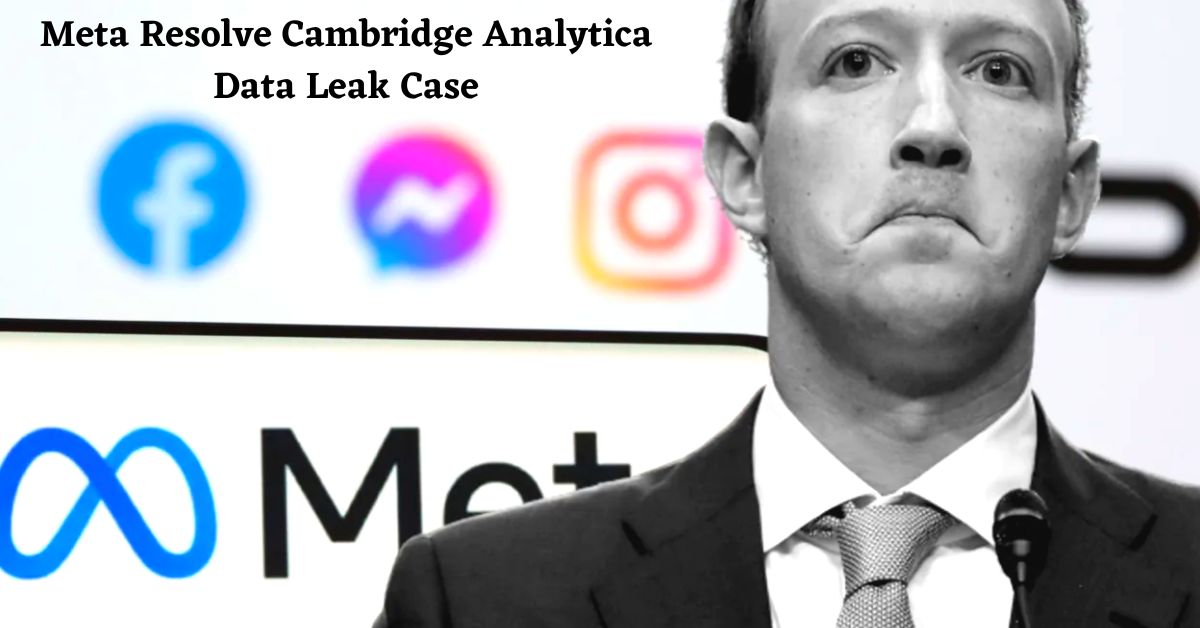 Meta Resolve Cambridge Analytica Data Leak Case