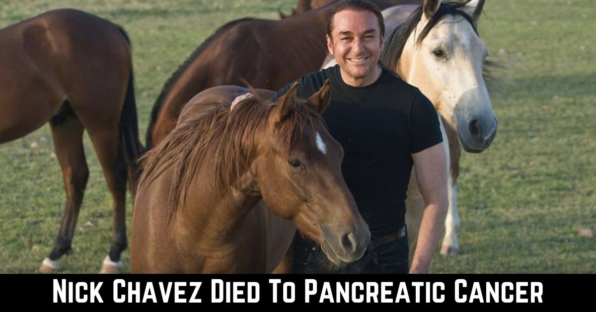 Nick Chavez Died To Pancreatic Cancer