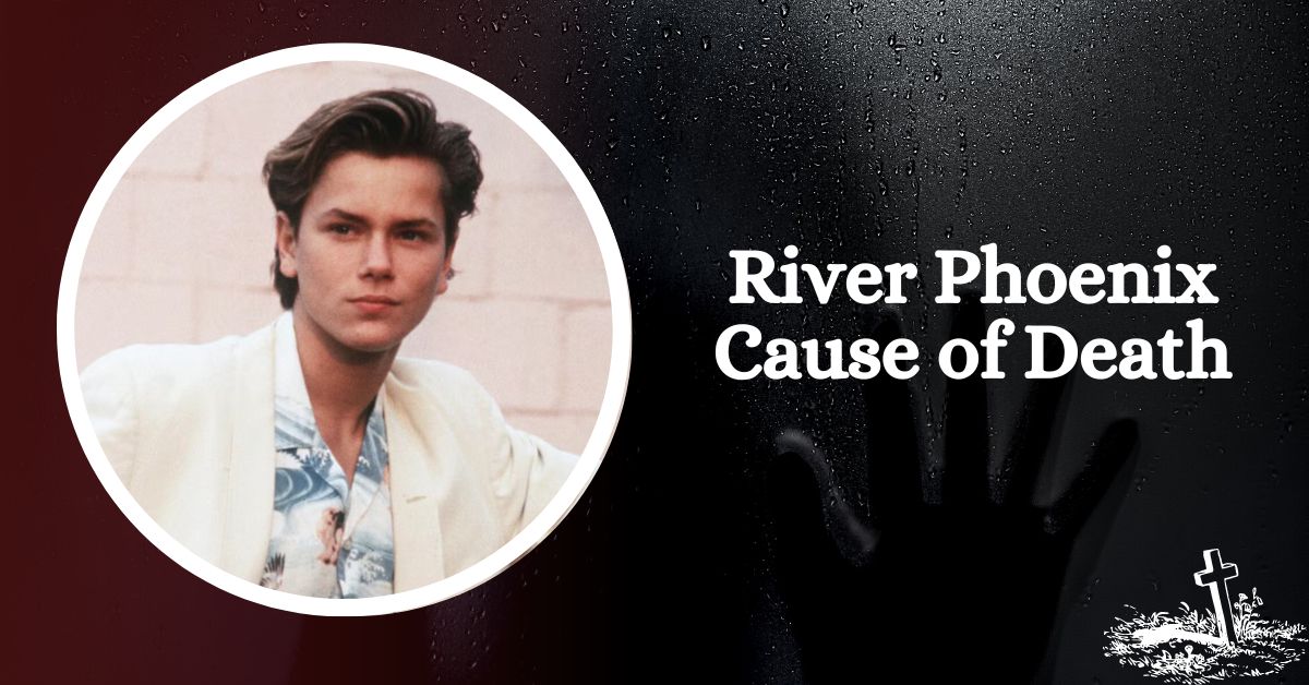 River Phoenix Cause of Death