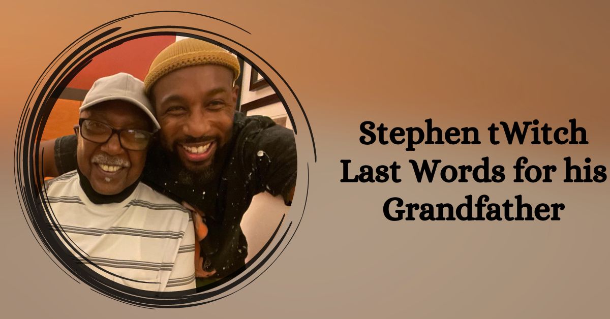 Stephen tWitch Last Words for his Grandfather