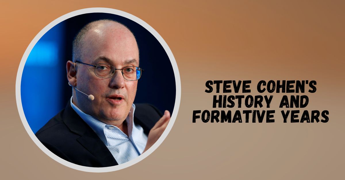 Steve Cohen's History and Formative Years